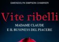 Vite Ribelli, una nuova biografia di Madame Claude