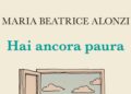 La paura motore delle scelte nel libro di Maria Beatrice Alonzi